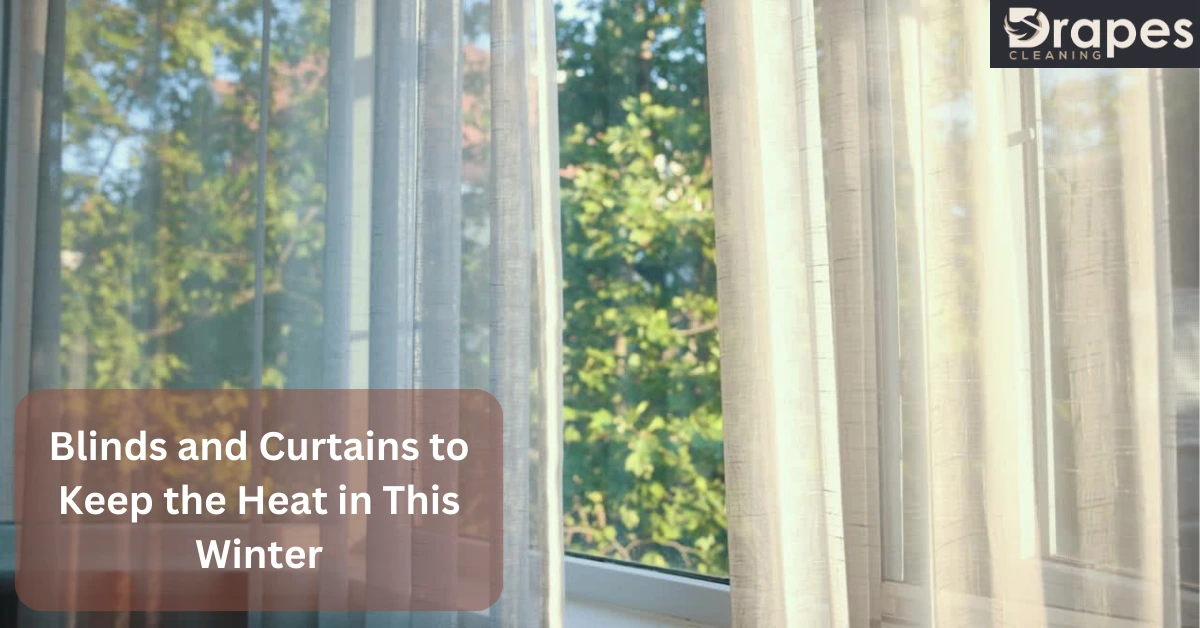 Blinds and Curtains to Keep the Heat in This Winter 1 Curtains to Keep the Heat in This Winter