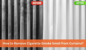 How to Remove Cigarette Smoke Smell from Curtains?
